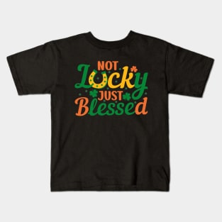 Not lucky just blessed, st. patrick's day gift, Funny st Patricks gift, Cute st pattys gift, Irish Gift, Patrick Matching. Kids T-Shirt